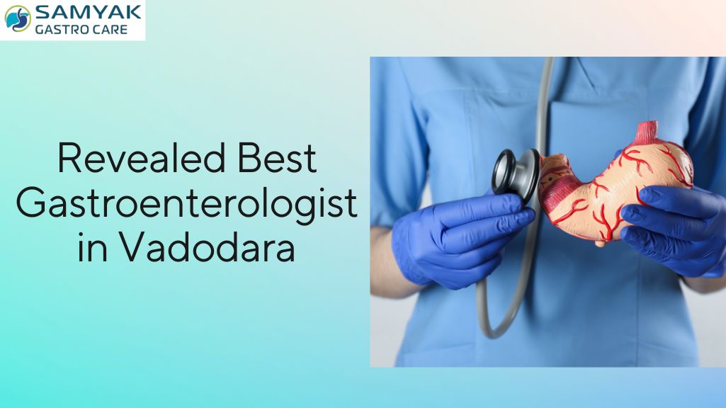 Best Gastroenterologist in Vadodara